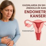 Kadınlarda En Sık Görülen Jinekolojik Kanser: Endometrium Kanseri